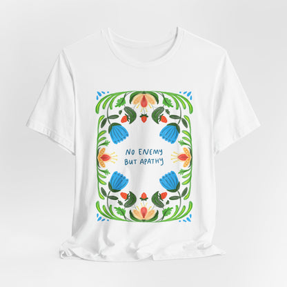 Unisex Jersey Short Sleeve Tee - No Enemy But Apathy