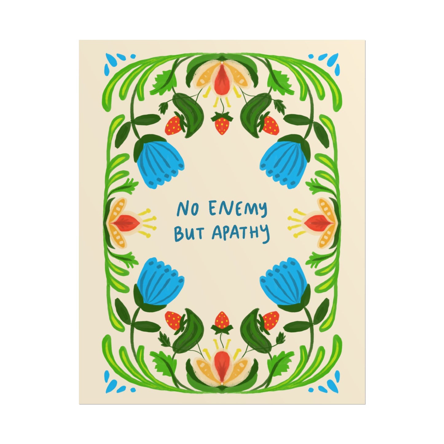 Floral nature art print featuring the phrase "No Enemy But Apathy" surrounded by colorful botanical illustrations.