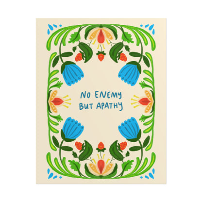 Floral nature art print featuring the phrase "No Enemy But Apathy" surrounded by colorful botanical illustrations.