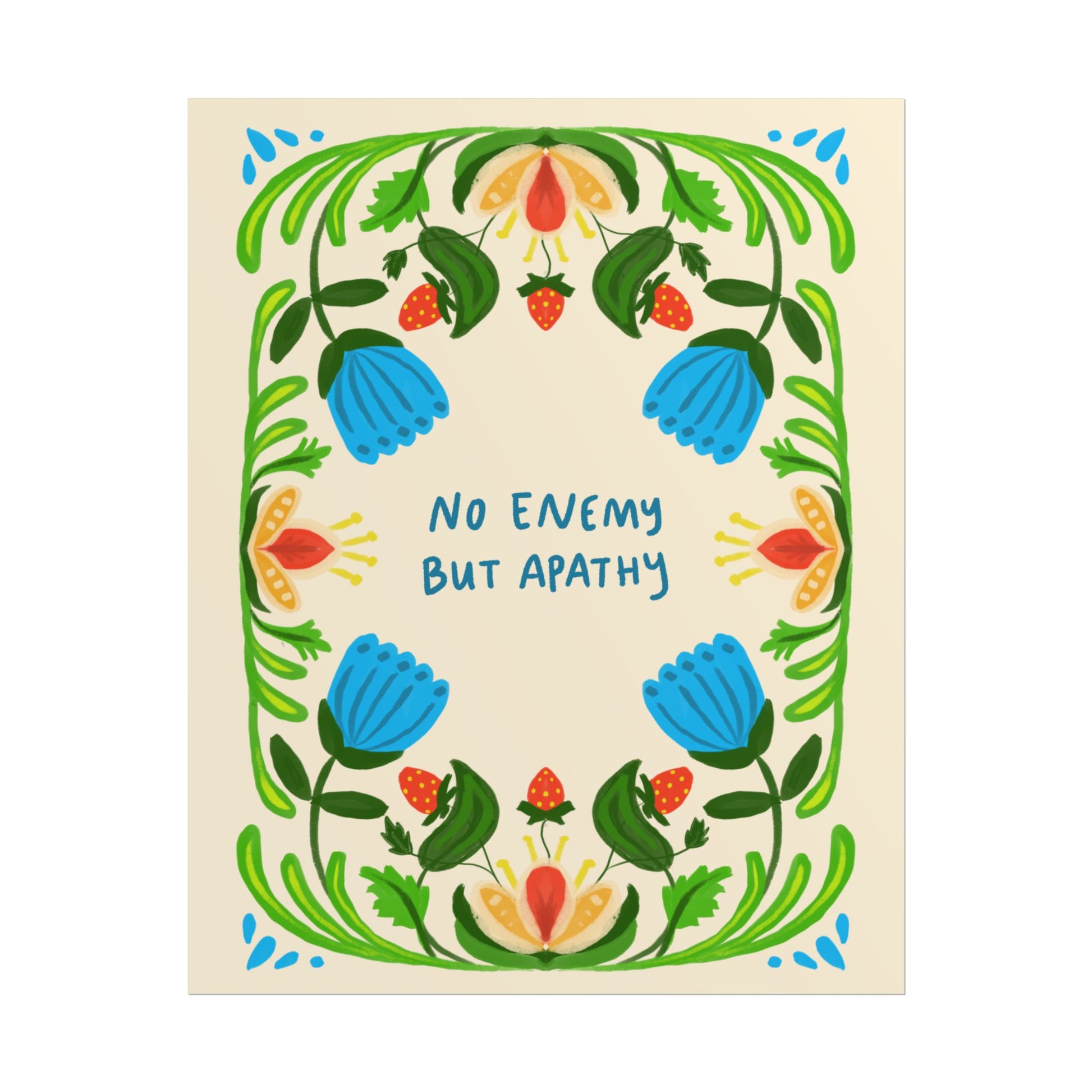 Floral nature art print featuring the phrase "No Enemy But Apathy" surrounded by colorful botanical illustrations.