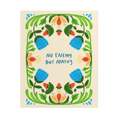 Floral nature art print featuring the phrase "No Enemy But Apathy" surrounded by colorful botanical illustrations.